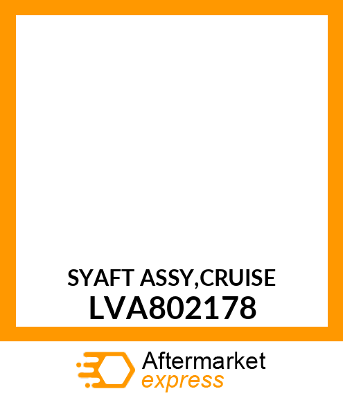 SYAFT ASSY,CRUISE LVA802178