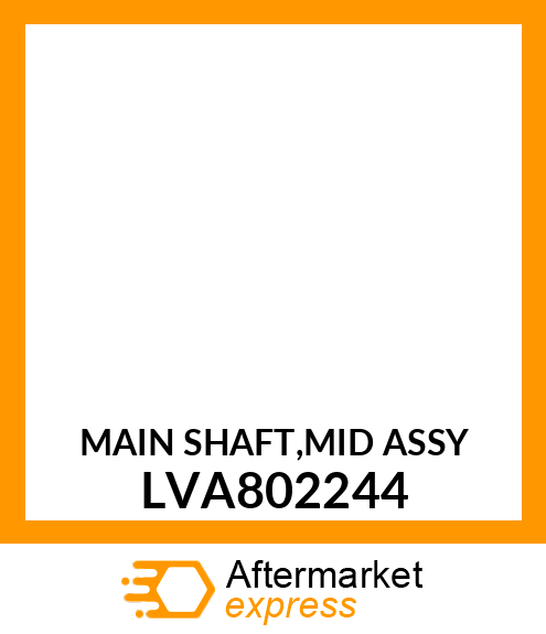 MAIN SHAFT,MID ASSY LVA802244