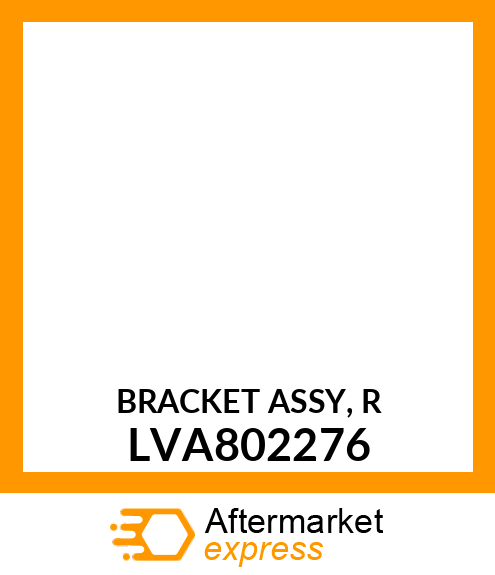 BRACKET ASSY, R LVA802276