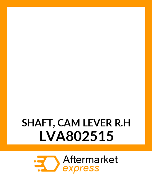 SHAFT, CAM LEVER R.H LVA802515