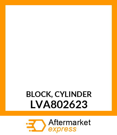 CYLINDER BLOCK, BLOCK, CYLINDER LVA802623