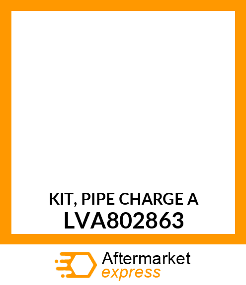 KIT, PIPE CHARGE A LVA802863