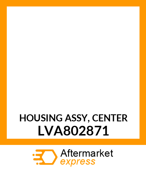 HOUSING ASSY, CENTER LVA802871