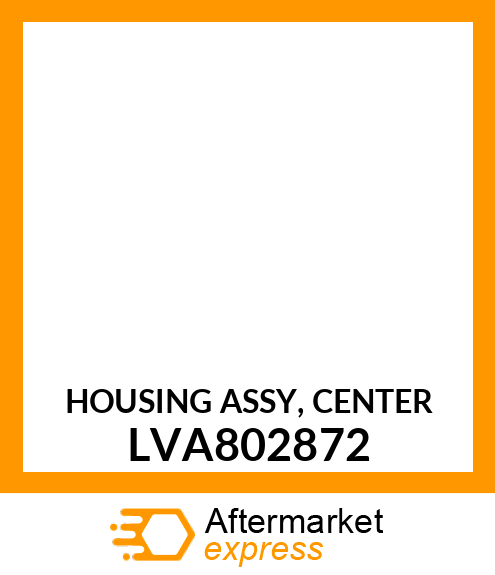 HOUSING ASSY, CENTER LVA802872