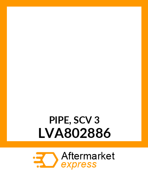 PIPE, SCV 3 LVA802886