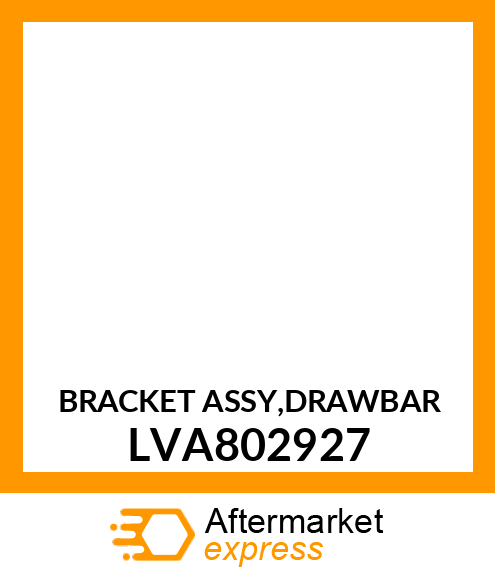 BRACKET ASSY,DRAWBAR LVA802927