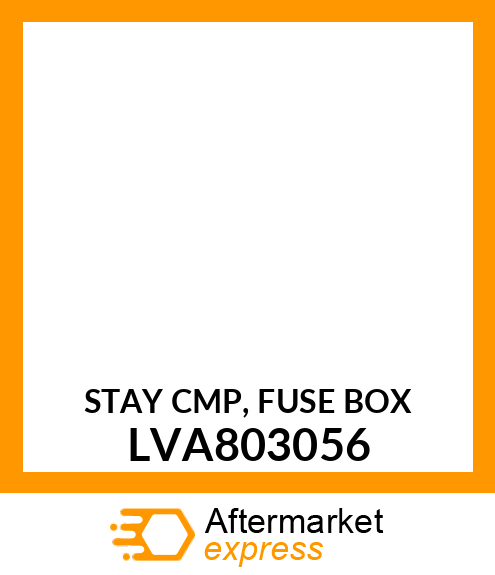 STAY CMP, FUSE BOX LVA803056