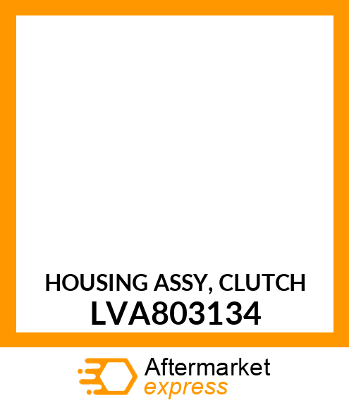 HOUSING ASSY, CLUTCH LVA803134