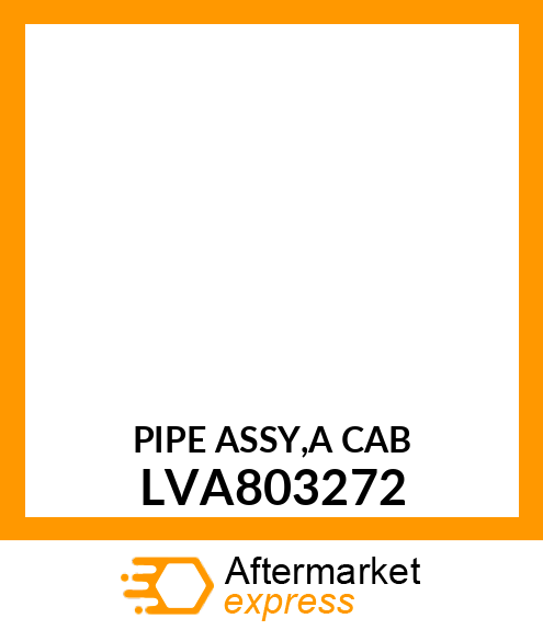 PIPE ASSY,A CAB LVA803272