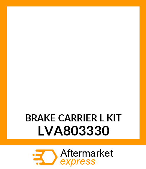 BRAKE CARRIER L KIT LVA803330