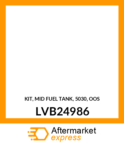 KIT, MID FUEL TANK, 5030, OOS LVB24986