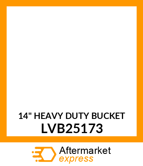 14" HEAVY DUTY BUCKET LVB25173