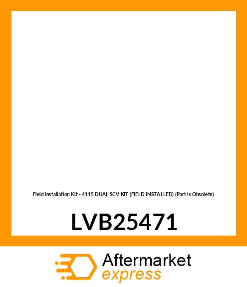 Field Installation Kit - 4115 DUAL SCV KIT (FIELD INSTALLED) (Part is Obsolete) LVB25471