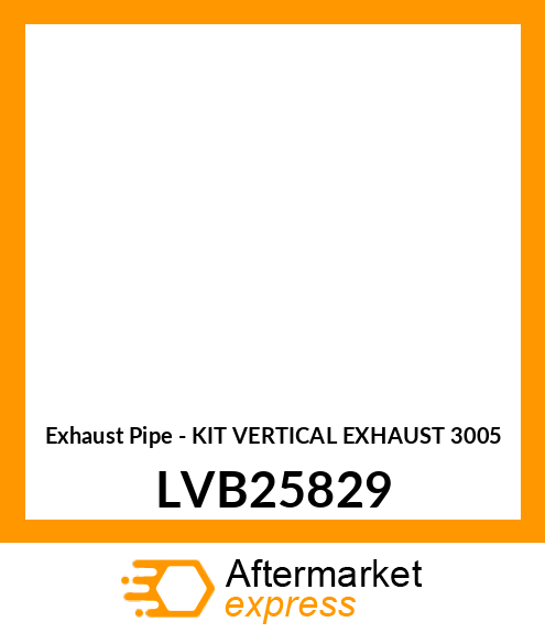 Exhaust Pipe - KIT VERTICAL EXHAUST 3005 LVB25829
