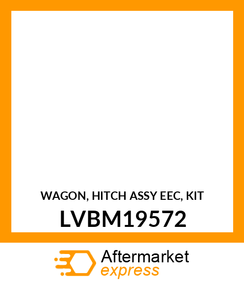 WAGON, HITCH ASSY EEC, KIT LVBM19572