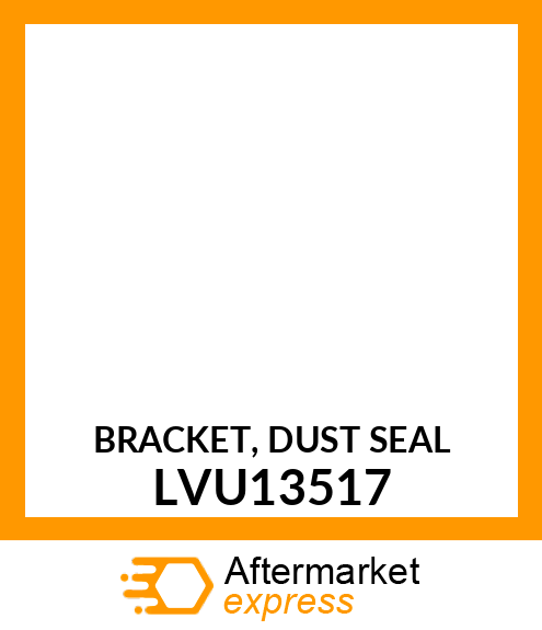 BRACKET, DUST SEAL LVU13517