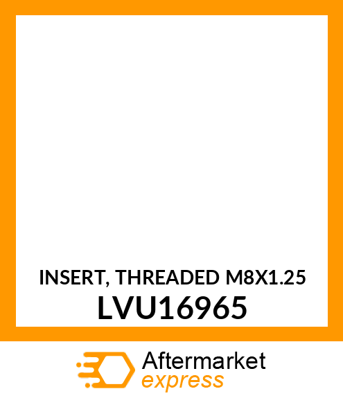 INSERT, THREADED M8X1.25 LVU16965