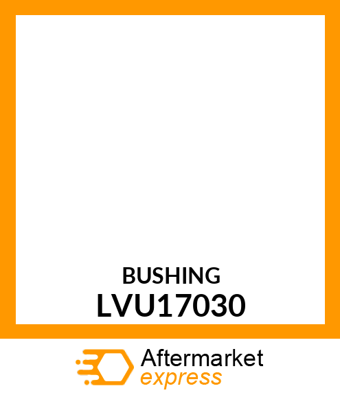 BUSHING, SNAP LVU17030