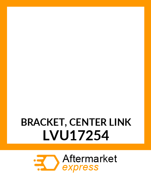 BRACKET, CENTER LINK LVU17254