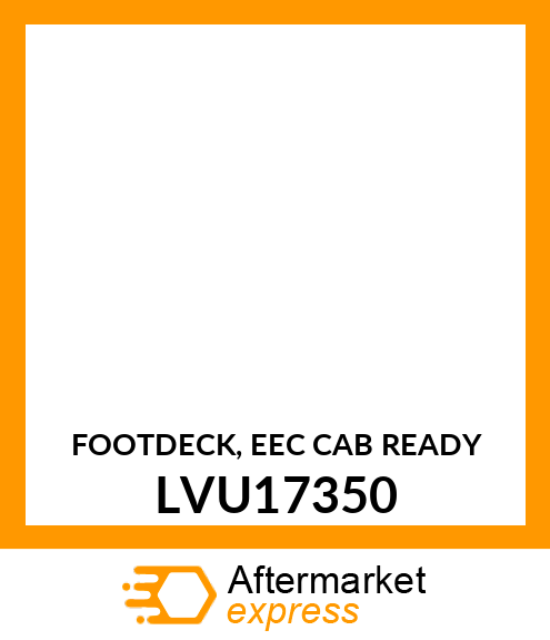 FOOTDECK, EEC CAB READY LVU17350