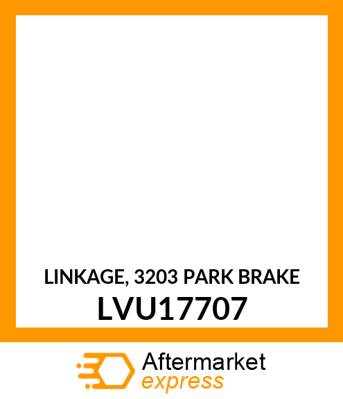 LINKAGE, 3203 PARK BRAKE LVU17707