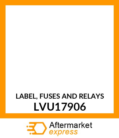 LABEL, FUSES AND RELAYS LVU17906