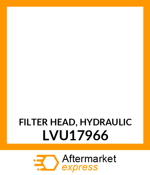 FILTER HEAD, HYDRAULIC LVU17966