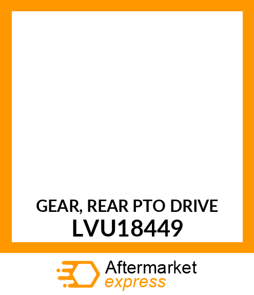 GEAR, REAR PTO DRIVE LVU18449