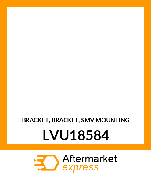 BRACKET, BRACKET, SMV MOUNTING LVU18584