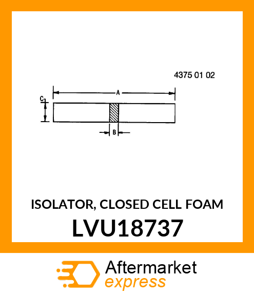 ISOLATOR, CLOSED CELL FOAM LVU18737