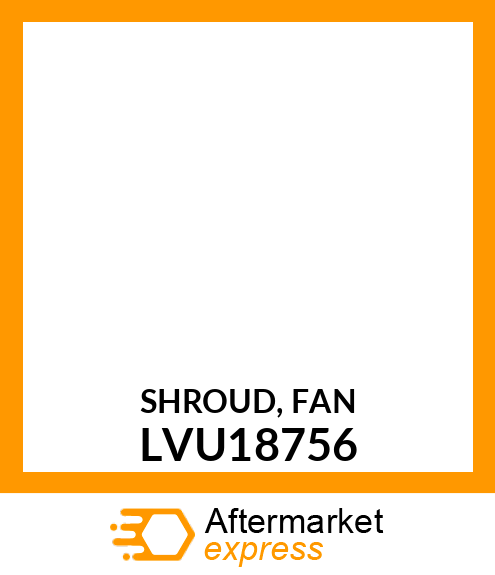 SHROUD, FAN LVU18756