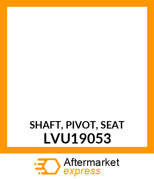 SHAFT, PIVOT, SEAT LVU19053