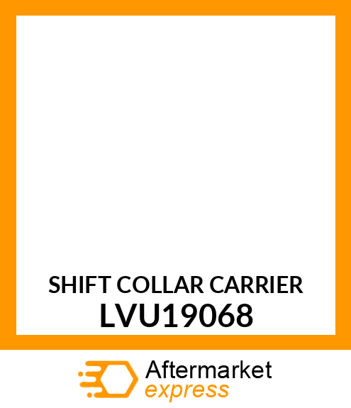 SHIFT COLLAR CARRIER LVU19068