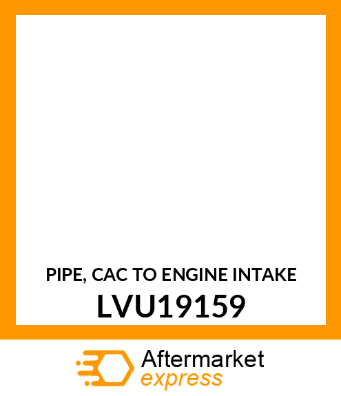 PIPE, CAC TO ENGINE INTAKE LVU19159