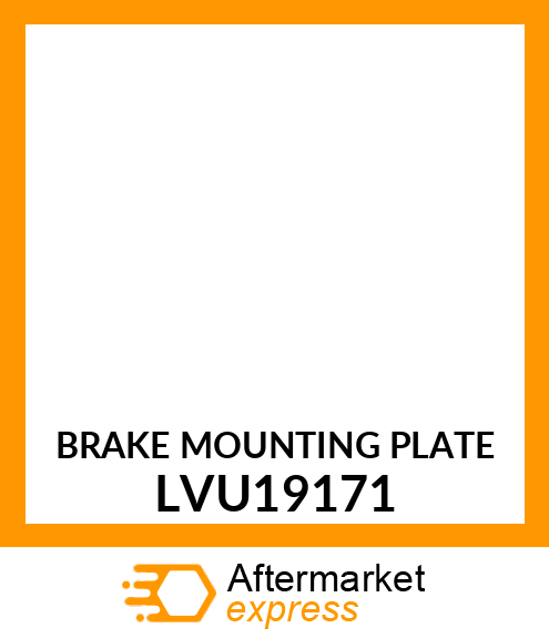 BRAKE MOUNTING PLATE LVU19171