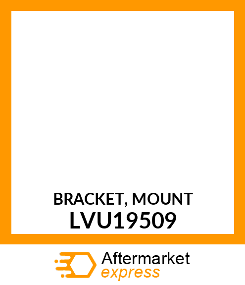 BRACKET, MOUNT LVU19509