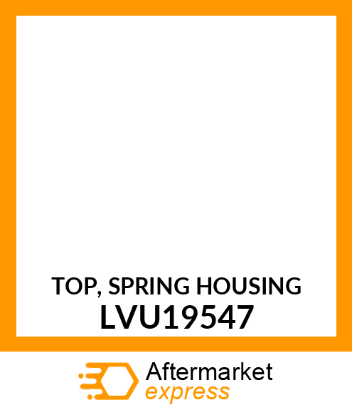 TOP, SPRING HOUSING LVU19547
