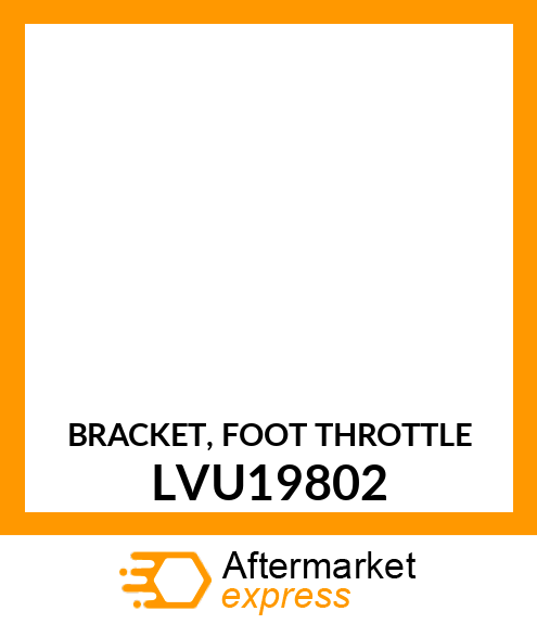 BRACKET, FOOT THROTTLE LVU19802