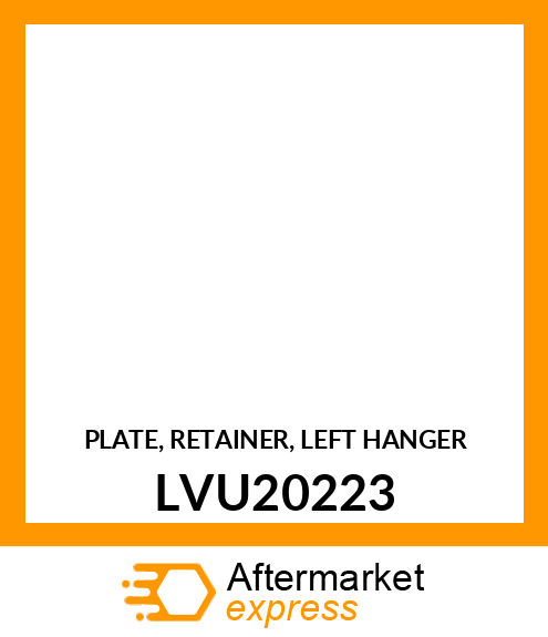 PLATE, RETAINER, LEFT HANGER LVU20223