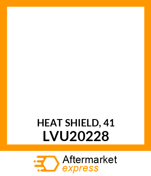 HEAT SHIELD, 41 LVU20228