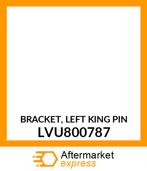 BRACKET, LEFT KING PIN LVU800787