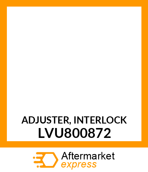 ADJUSTER, INTERLOCK LVU800872