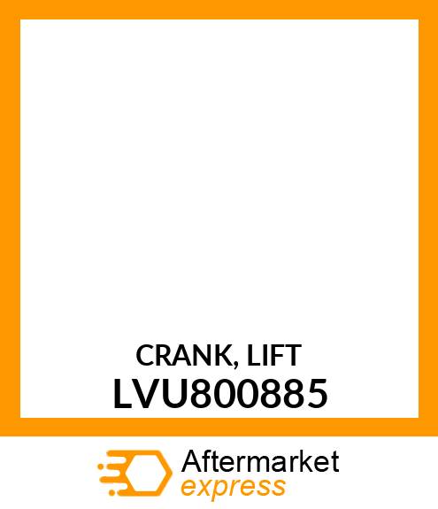 CRANK, LIFT LVU800885