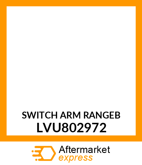 SWITCH ARM RANGEB LVU802972