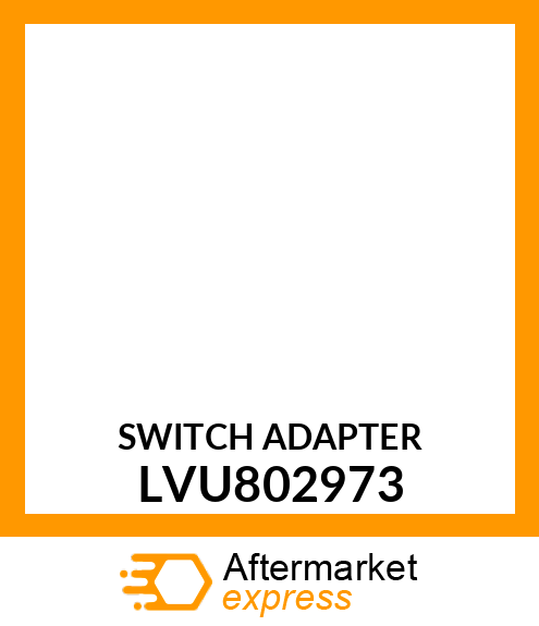 SWITCH ADAPTER LVU802973