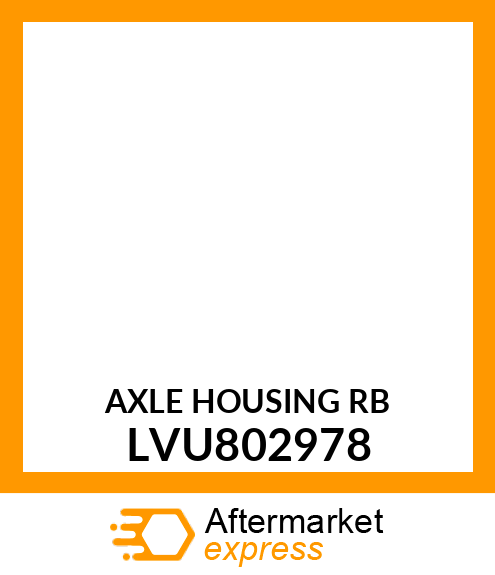 AXLE HOUSING RB LVU802978
