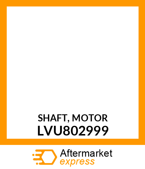 SHAFT, MOTOR LVU802999