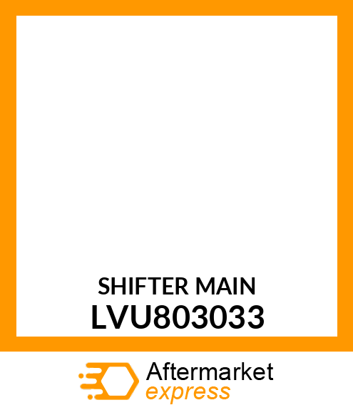 SHIFTER (MAIN) LVU803033