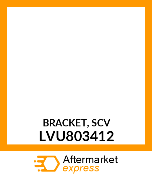 BRACKET, SCV LVU803412