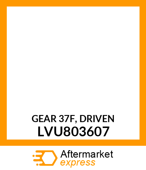 GEAR 37F, DRIVEN LVU803607